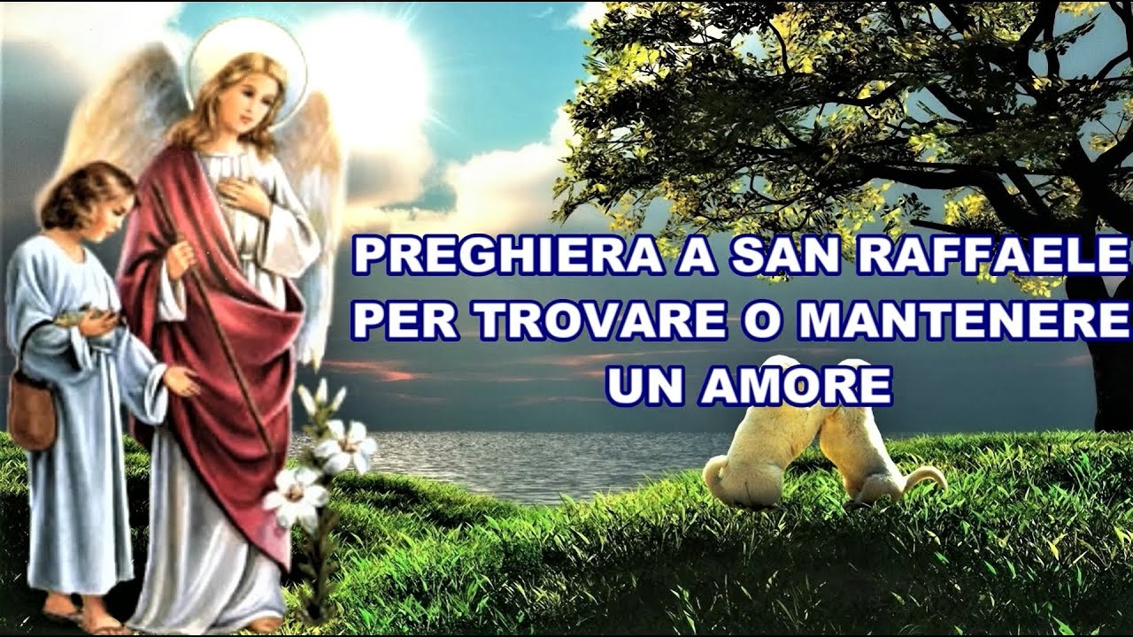 Preghiera a san raffaele per far ritornare l amato - Parrocchia San