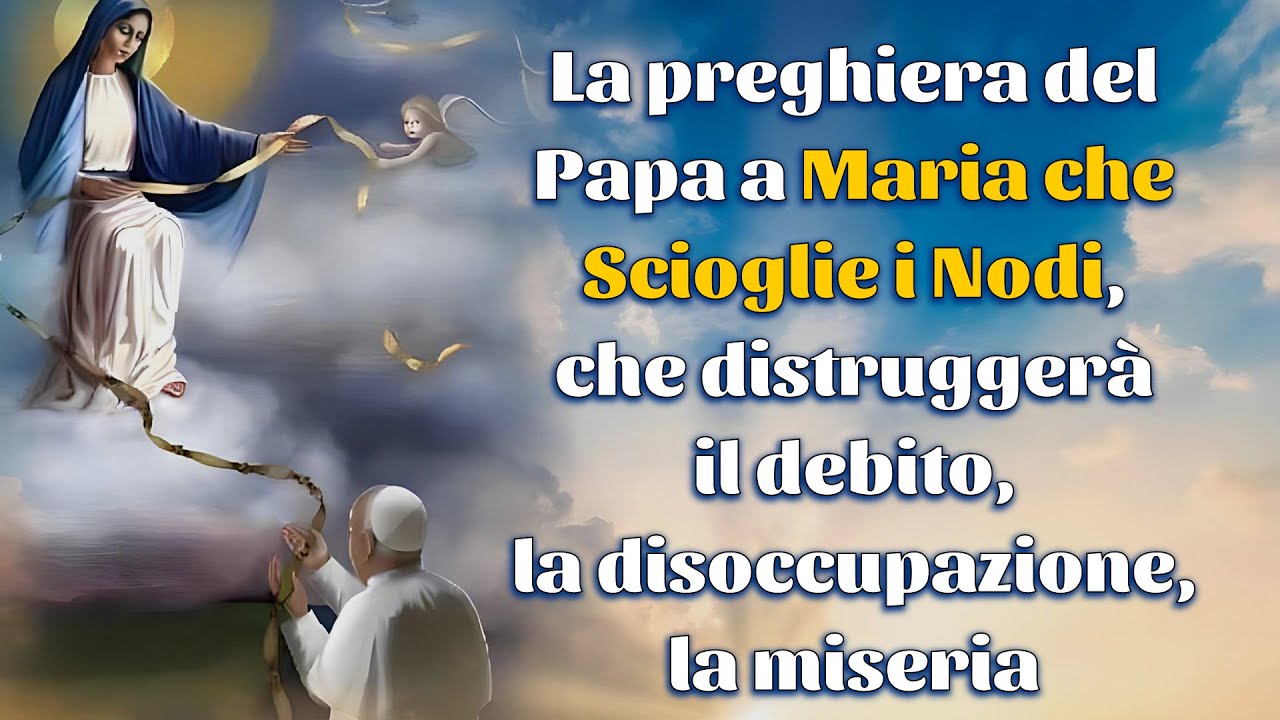 Preghiera di papa bergoglio a maria che scioglie i nodi - Parrocchia